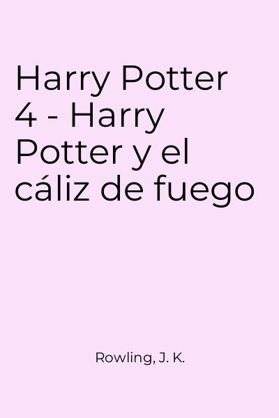 Resumen Libro Resúmen Detallado Del Libro Harry Potter 4 Harry Potter Y El Cáliz De Fuego De