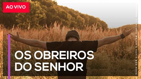 OS OBREIROS DO SENHOR Plantão do Evangelho 12 07 2021 YouTube