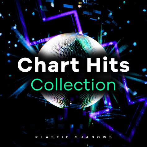 Chart Hits Collection Compilation By Plastic Shadows Spotify