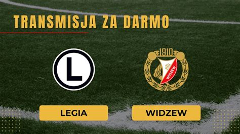 Legia Widzew za darmo Gdzie oglądać hit Ekstraklasy Transmisja 3 09