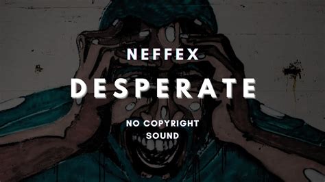 Neffex Desperate Ncs Release No Copyright Sound For Your Video Edm Free Royalty Youtube