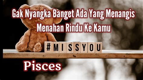 PiscesGak Nyangka Banget Ada Yang Menangis Menahan Rindu Ke Kamu