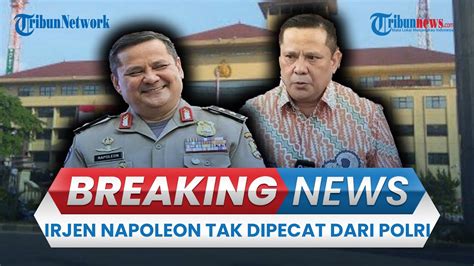 BREAKING NEWS Sidang Etik Irjen Napoleon Bonaparte Tak Dipecat Dari