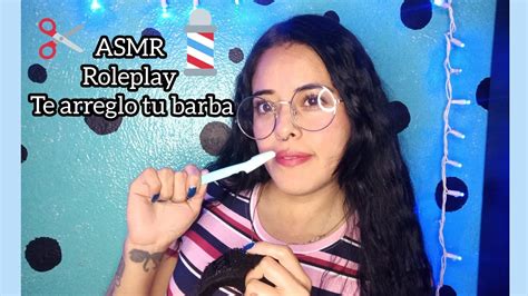 Asmr Roleplay Te Arreglo La Barba Muy Relajante Asmrenespañol Roleplay Asmr Youtube