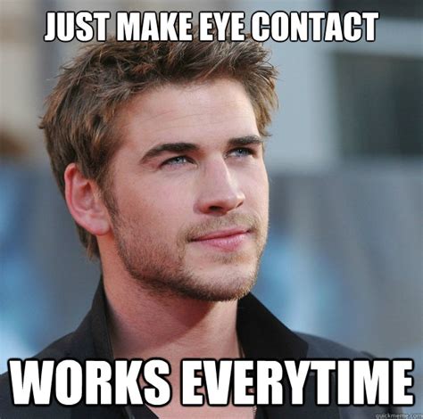 Just Make Eye Contact Works Everytime Attractive Guy Girl Advice