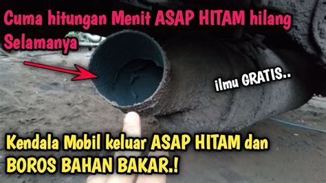 Cara Mengatasi Mobil Keluar Asap Hitam Dan Boros Bahan Bakar Youtube