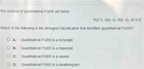 Solved The Vertices Of Quadrilateral PQRS Are Listed P 3 7 Q 6 2