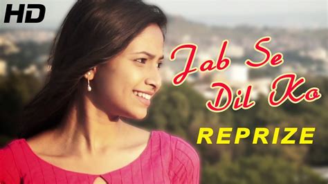 Jab Se Dil Ko Tu Mila Hai Jdk Reprize By Meghna Sathe Official Full