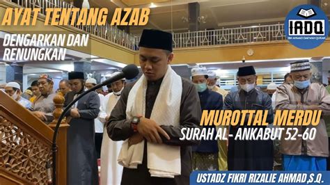 Murottal Merdu Ustadz Fikri Rizalie Ahmad Ayat Tentang Azab Surah Al