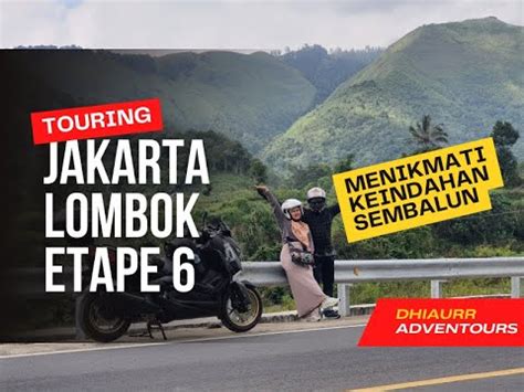 Touring Jakarta Lombok Etape 6 Indahnya Sembalun CVT Hampir Jebol