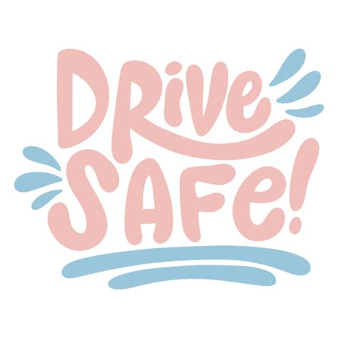 Drive Safe Lettering Png And Svg Design For T Shirts