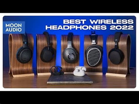 Top Wireless Headphones Of For Audiophiles Moon Audio Youtube