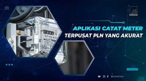 Aplikasi Catat Meter Terpusat Acmt Pln Cara Menggunakannya