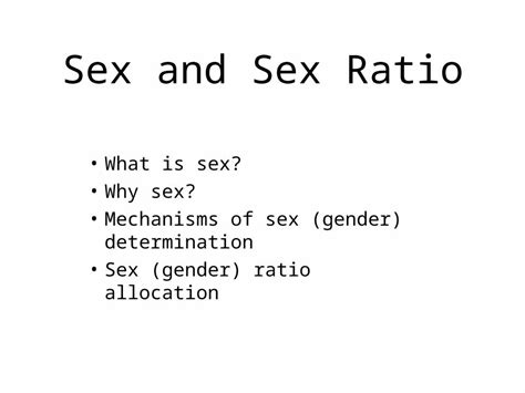 PPT Sex And Sex Ratio What Is Sex Why Sex Mechanisms Of Sex Gender