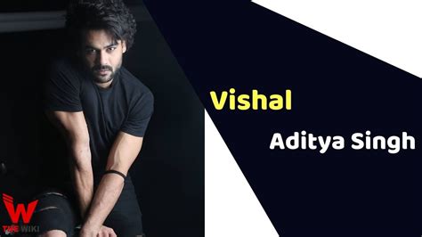 Vishal Aditya Singh Actor Height Weight Age Affairs Biography And More