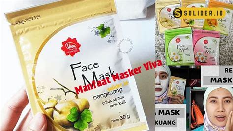 Temukan Manfaat Masker Viva Yang Harus Kamu Tahu Solider