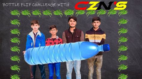 Bottle Flip Challenge With My CZNs Shezi Rajput YouTube