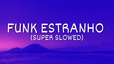 Funk Estranho Super Slowed Youtube