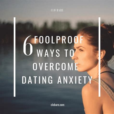 6 Foolproof Ways To Overcome Dating Anxiety Clo Bare Money Coach