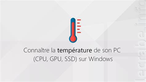 Conna Tre La Temp Rature De Son Pc Cpu Gpu Ssd Sur Windows Le