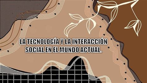 Calaméo La Tecnología Y La Interacción Social En El Mundo Actual