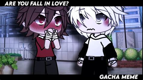 Are You Fall In Love Gacha Meme Yeosm Din And Lang Youtube