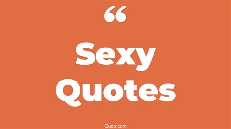 The 35 Sexy Quotes Page 8 ↑quotlr↑