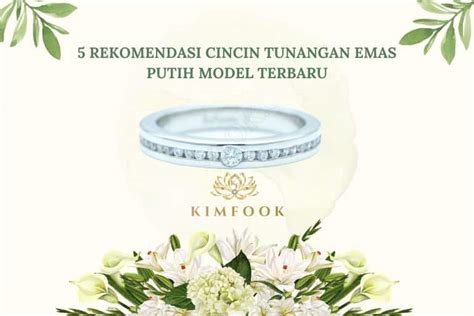 5 Rekomendasi Cincin Tunangan Emas Putih Model Terbaru Kimfook Jewelry Cincin Nikah