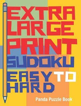 Libro Extra Large Print Sudoku Easy To Hard Sudoku Books For Adults