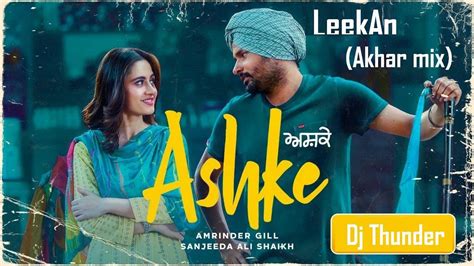 Leekan Amrinder Gill Ashke 2018 Youtube