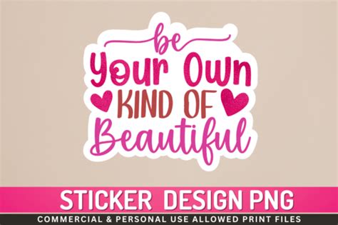 Be Your Own Kind Sticker Png Desgin Graphic By Regulrcrative Creative