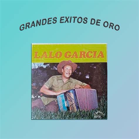 Grandes Éxitos De Oro Album by Lalo Garcia Y Su Conjunto Apple Music