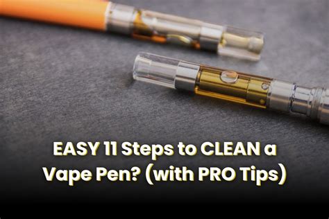 Easy 11 Steps To Clean A Vape Pen With Pro Tips