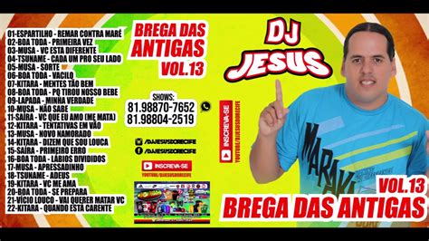 Cd Completo Brega Das Antigas Dj Jesus Vol 13 Youtube