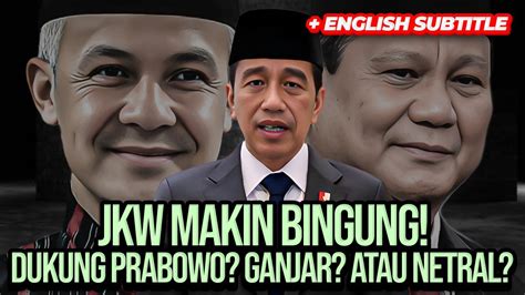 Jkw Makin Bingung Dukung Prabowo Ganjar Atau Netral Youtube