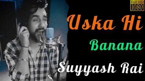 Uska Hi Banana Suyyash Rai Arijit Singh Evil Returns Music