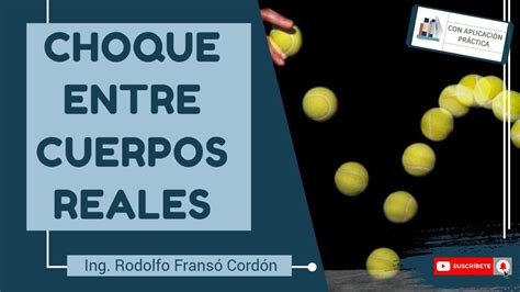 Choque Entre Cuerpos Reales Coeficiente De Restitución Y Aplicación