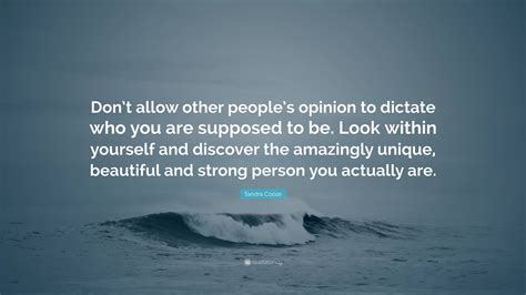 Sandra Cooze Quote: “Don’t allow other people’s opinion to dictate who