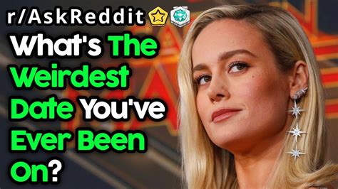 Weirdest Dates Youve Been On Nsfw R Askreddit Top Posts Reddit