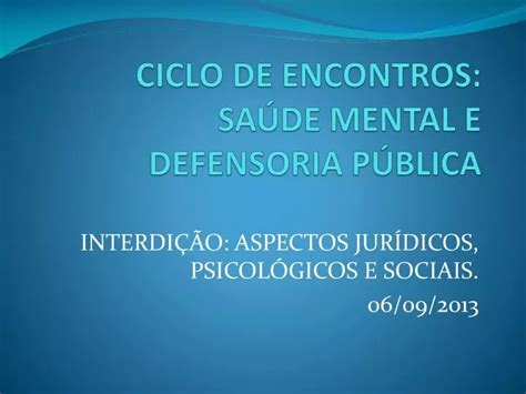 Ppt Ciclo De Encontros Sa De Mental E Defensoria P Blica Powerpoint