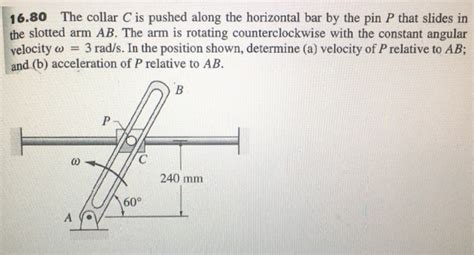 Solved The Collar C Is Pushed Along The Horizontal Bar By Chegg