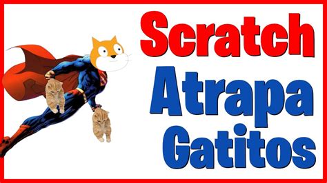 Crear Videojuego Hacer Que Los Gatitos Bajen Y Atraparlos Por Scratch