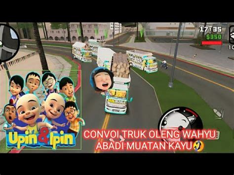 Asmr Upin Ipin Upin Ipin Convoi Truk Oleng Wahyu Abadi Muatan Kayu