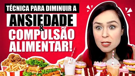 Técnica para diminuir a Ansiedade e a Compulsão Alimentar YouTube