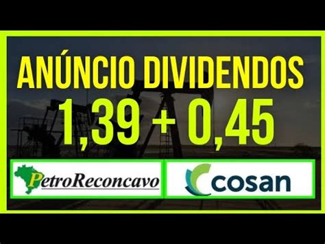 DIVIDENDOS COSAN VAI PAGAR 840 MILHÕES PETRORECONCAVO 410 MILHÕES JCP