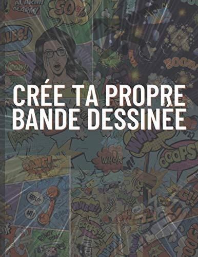 Crée ta propre bande dessinée 100 planches de bd vierges amusantes et