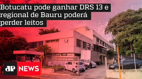 Botucatu pode ganhar DRS 13 e regional de Bauru poderá perder leitos