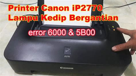 Cara Mengatasi Printer Canon IP2770 Lampu Kedip Bergantian YouTube