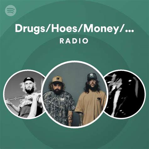 Drugshoesmoneyetc Radio Playlist By Spotify Spotify