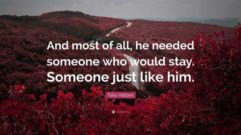 Talia Hibbert Quote And Most Of All He Needed Someone Who Would Stay